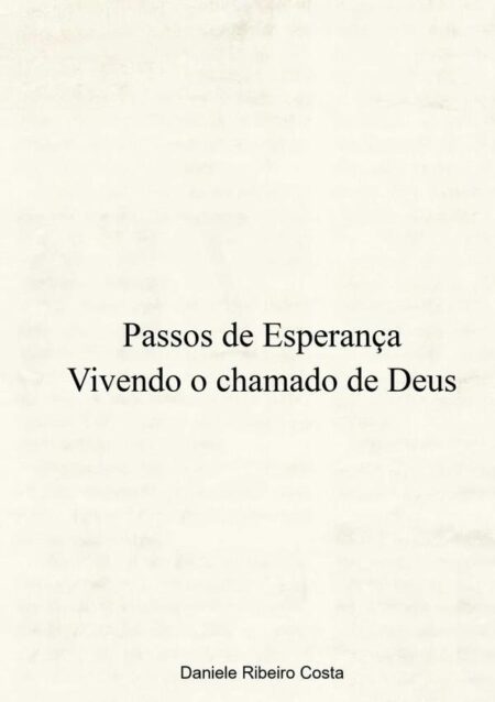 Passos De Esperança:Vivendo o chamado de Deus