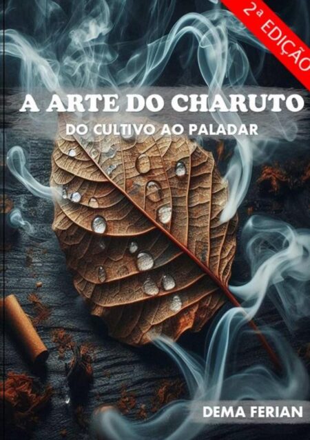 A Arte Do Charuto - Vol. 2:Do Cultivo ao Paladar