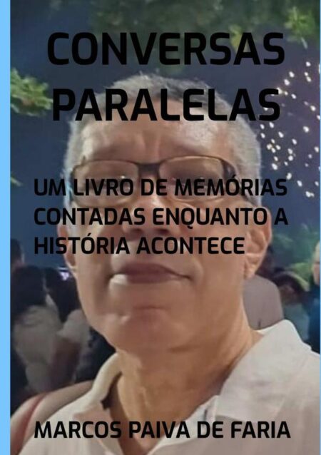 Conversas Paralelas:Um livro de memórias contadas enquanto a história acontece