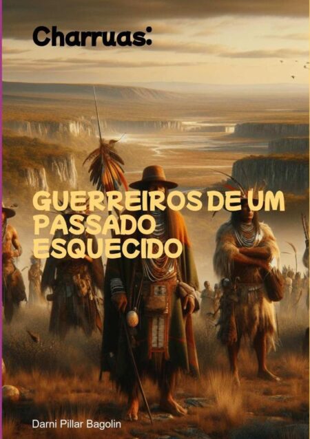 Charruas::Guerreiros de um passado esquecido