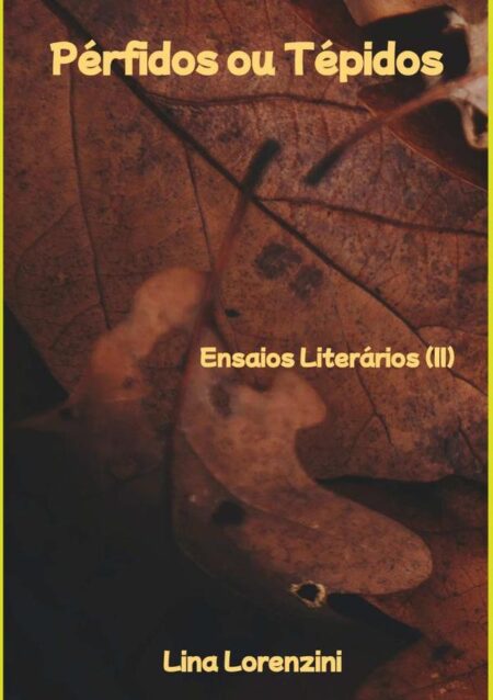 Pérfidos Ou Tépidos:Ensaios Literários (II)