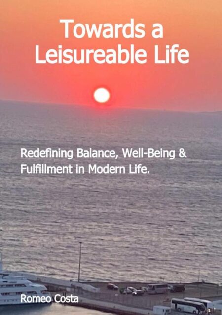 Towards A Leisureable Life:Redefining Balance, Well-Being & Fulfillment in Modern Life.