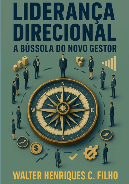 Liderança Direcional:A Bússola do Novo Gestor
