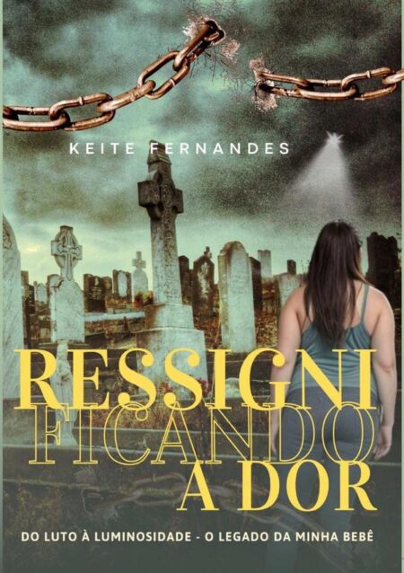Ressignificando A Dor:DO LUTO À LUMINOSIDADE: O LEGADO DA MINHA BEBÊ