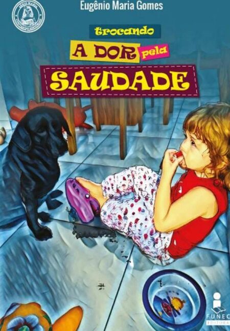 Trocando A Dor Pela Saudade:SÉRIE INFANTIL MARIA CONTANDO HISTÓRIAS