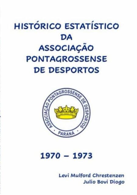 Histórico Estatístico Da Associação Pontagrossense De Desportos 1970 - 1973