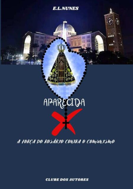Aparecida:A Força do Rosário Contra o Comunismo