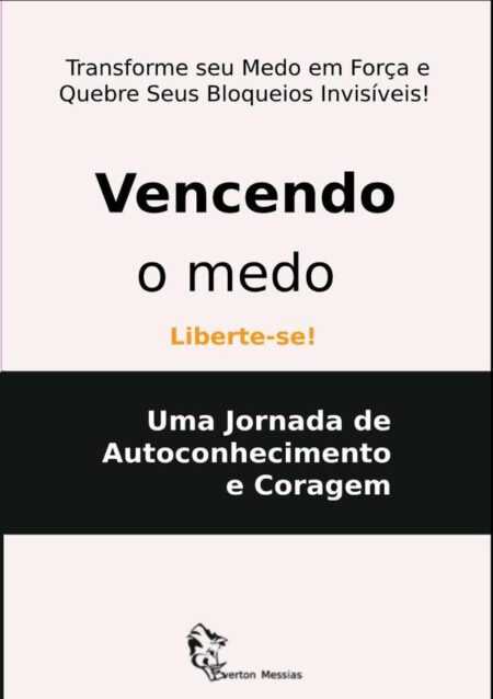 Vencendo O Medo:Uma Jornada de Autoconhecimento e Coragem