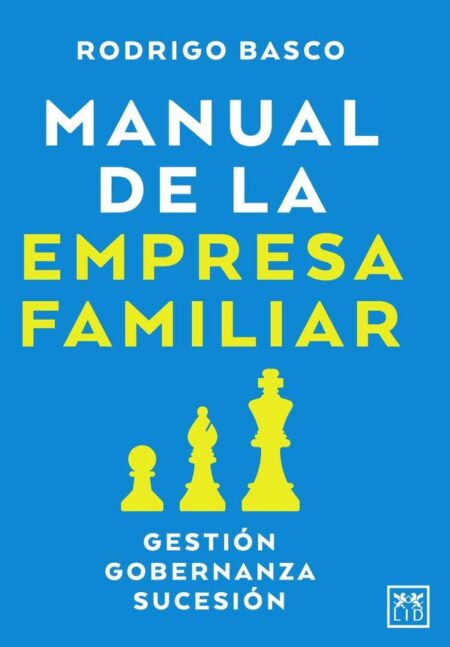 Manual de la empresa familiar:Gestión, gobernanza, sucesión