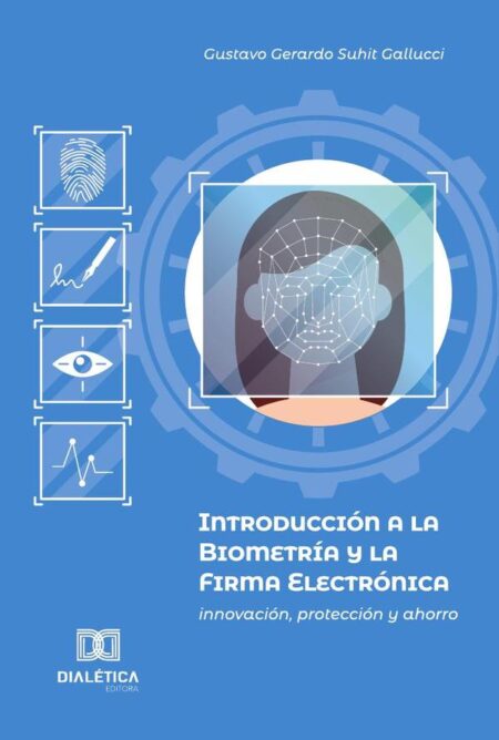 Introducción a la Biometría y la Firma Electrónica:innovación, protección y ahorro