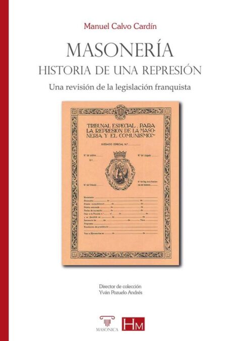 Masonería. Historia de una represión:Una revisión de la legislación franquista