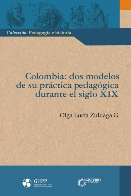 Colombia:dos modelos de su práctica pedagógica durante el siglo XIX