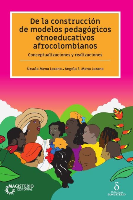 De la construcción de modelos pedagógicos etnoeducativos afrocolombianos.:Conceptualizaciones y realizaciones