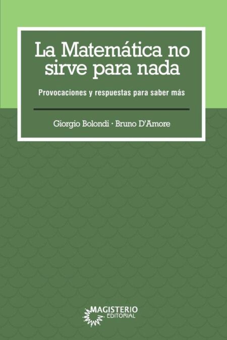 La matemática no sirve para nada.:Provocaciones y respuestas para saber más