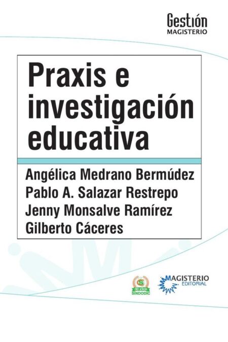 Praxis e investigación educativa.:Estudios de caso. Proyectos pedagógicos que transforman la comunidad escolar en instituciones oficiales de Bogotá