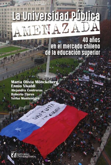 La universidad pública amenazada: 40 años en el mercado chileno