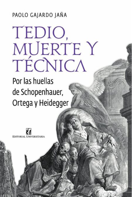 Tedio, muerte y técnica: por las huellas de Schopenhauer, Ortega y Heidegger
