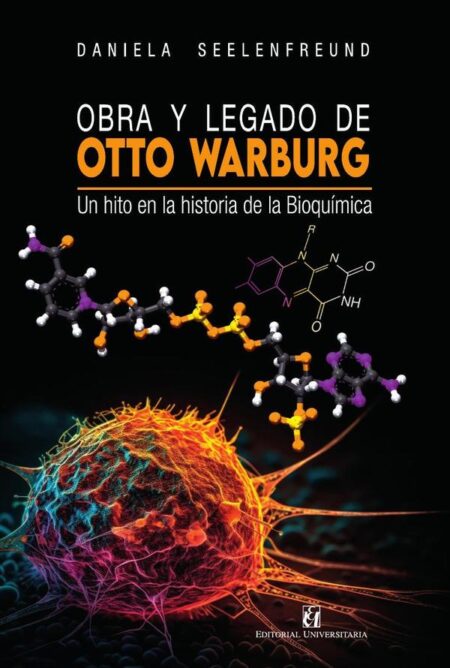 Un hito en la historia de la bioquímica:Obra y legado de Otto Warburg