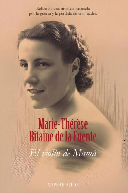 El violín de Mamá:Relato de una infancia marcada por la guerra y la pérdida de una madre