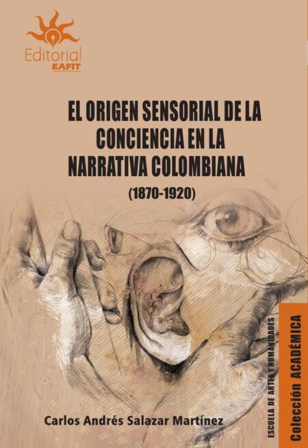 El origen sensorial de la conciencia en la narrativa colombiana (18701920)