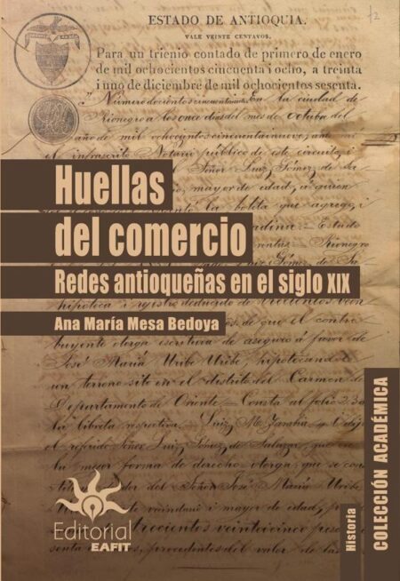 Huellas del comercio.:Redes antioqueñas en el siglo XIX