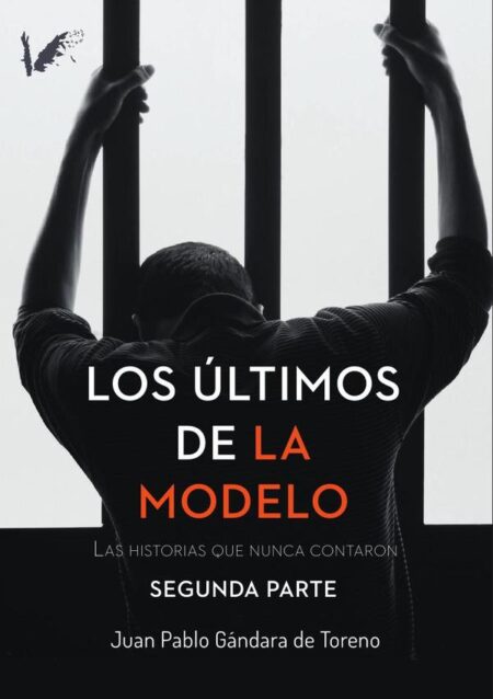Los últimos de la Modelo. Segunda parte:Las historias que nunca contaron