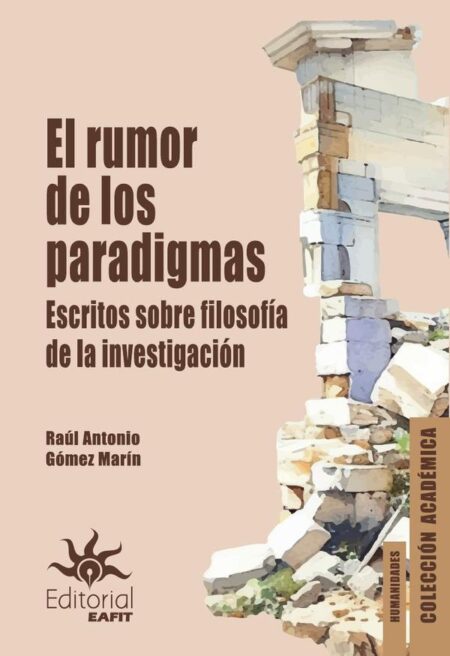 El rumor de los paradigmas.:Escritos sobre filosofía de la investigación
