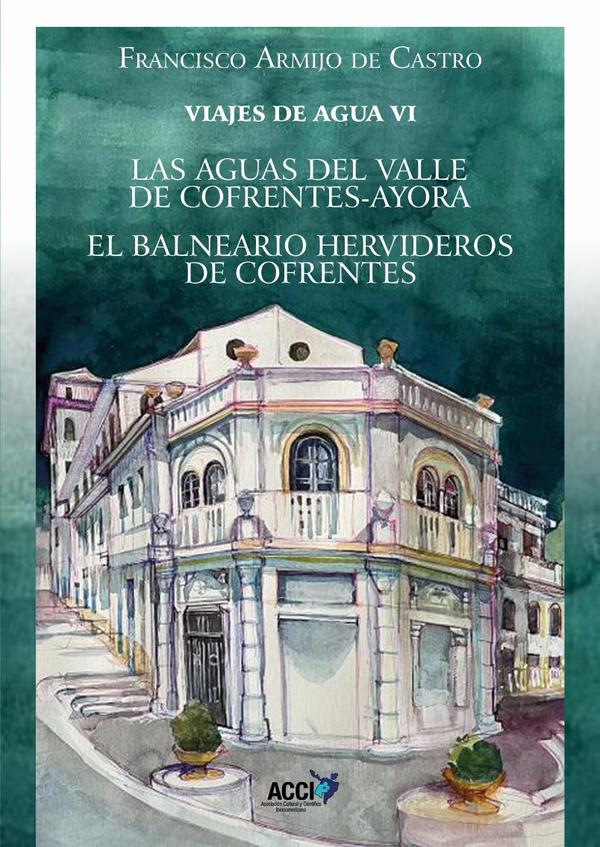 Viajes de agua VI:Las aguas del valle de Cofrentes-Ayora. El Balneario Hervideros de Cofrentes