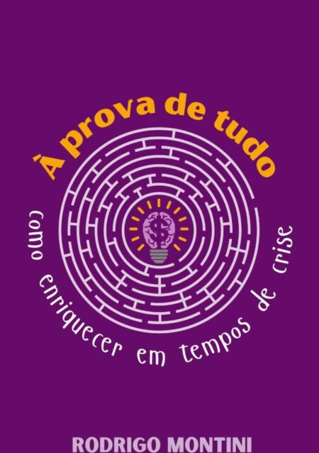 À Prova De Tudo:Como Enriquecer em Tempos de Crise