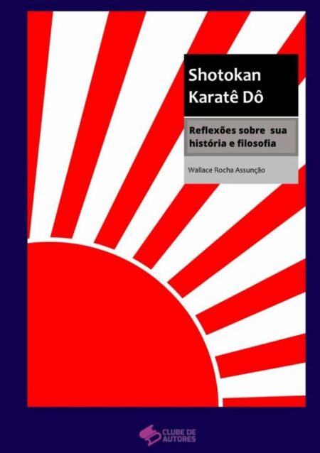 Shotokan Karatê Dô:Reflexões sobre sua história e filosofia