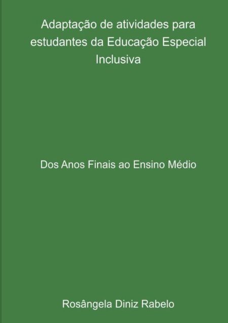 Adaptação De Atividades Para Estudantes Da Educação Especial Inclusiva:Dos Anos Finais ao Ensino Médio