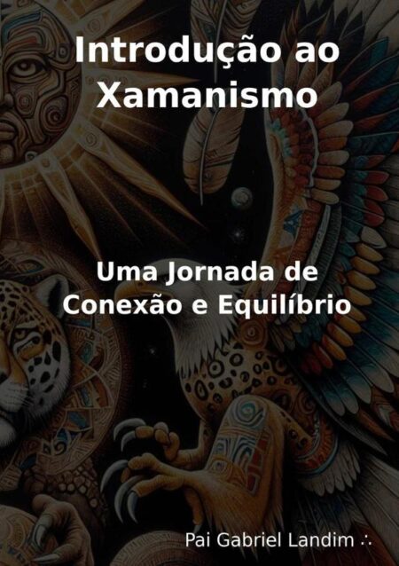Introdução Ao Xamanismo:Uma Jornada de Conexão e Equilíbrio