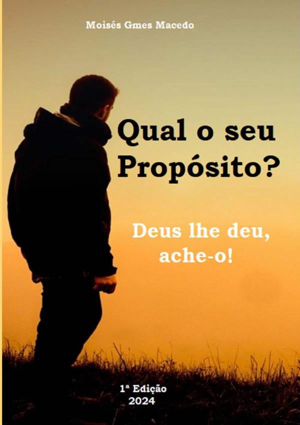 Qual O Seu Propósito? Deus Lhe Deu, Ache-o!