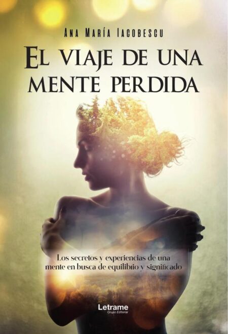 El viaje de una mente perdida:Los secretos y experiencias de una mente en busca de equilibrio y significado