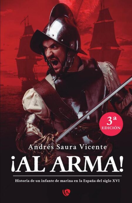 ¡Al arma!:Historia de un infante de marina en la España del siglo XVI