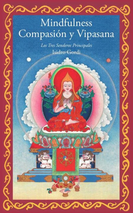 Mindfulness, compasión y vipasana:Los Tres Senderos Principales