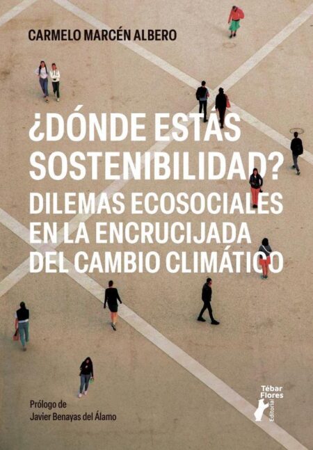 ¿Dónde estás sostenibilidad?:Dilemas ecosociales en la encrucijada del cambio climático