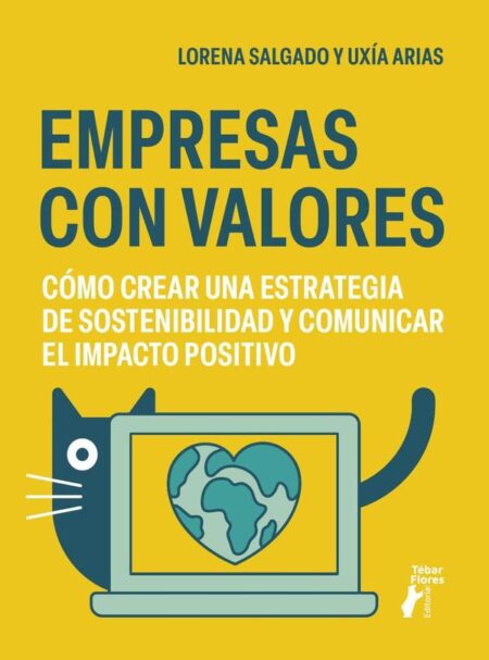 Empresas con valores:Cómo crear una estrategia de sostenibilidad y comunicar el impacto positivo