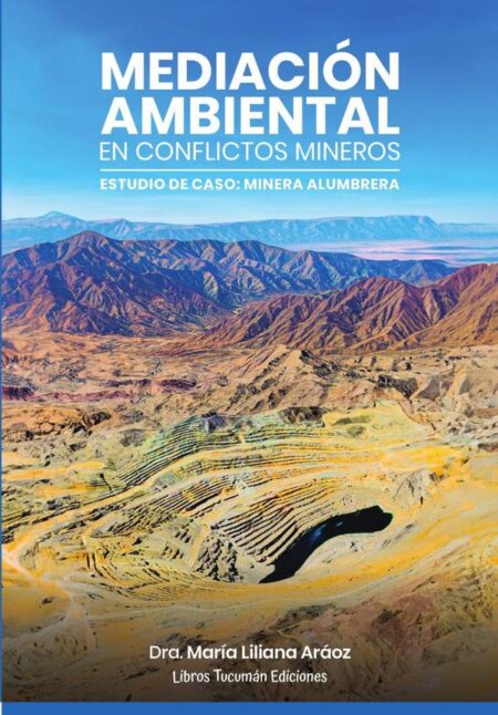 Mediación Ambiental en Conflictos Mineros:Estudio de caso: Minera Alumbrera