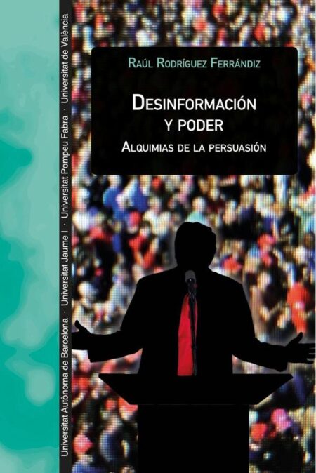 Desinformación y poder:Alquimias de la persuasión