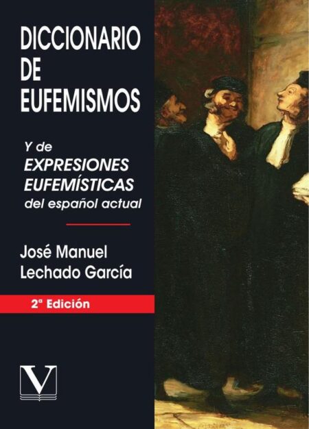 Diccionario de eufemismos:Y de expresiones eufemísticas del español actual