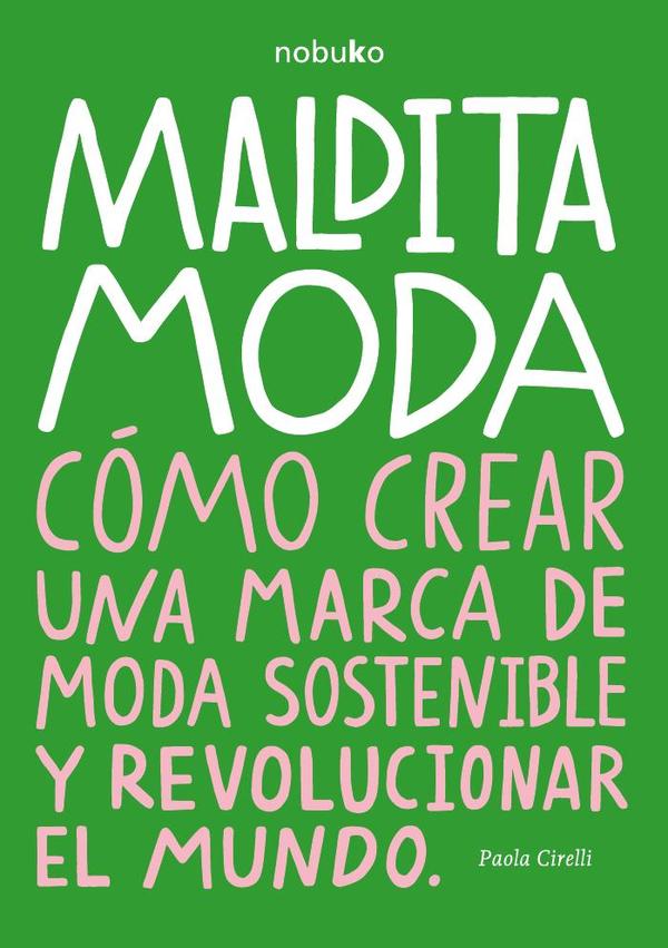 Maldita Moda:Cómo crear una marca de moda sostenible y revolucionar el mundo