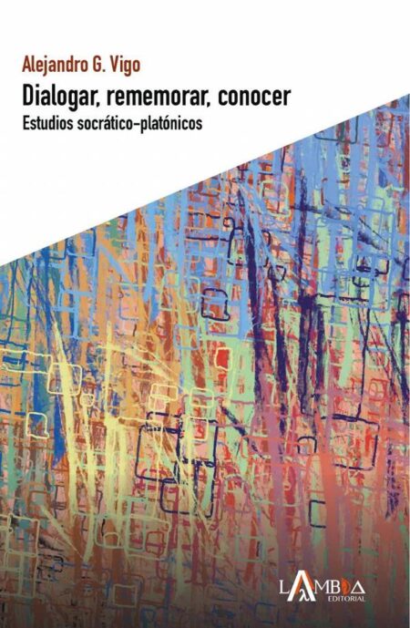 Dialogar, rememorar, conocer:Estudios socrático-platónicos