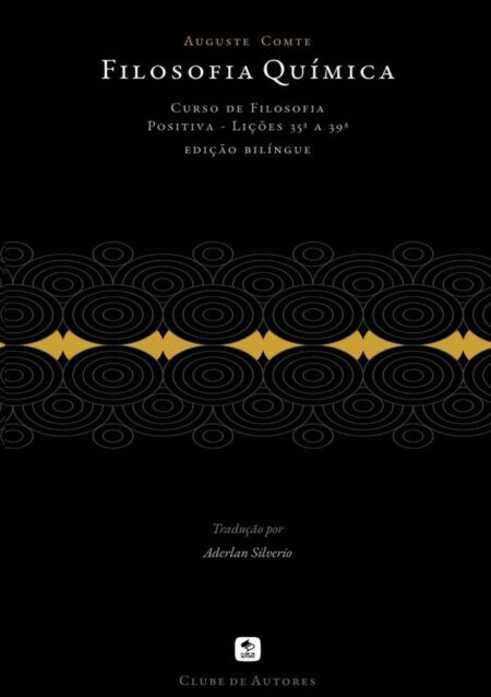 Filosofia Química:Curso de Filosofia Positiva - Lições 35ª a 39ª - edição bilíngue