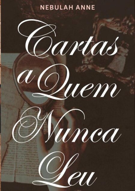 Cartas A Quem Nunca Leu:Edição de Aniversário