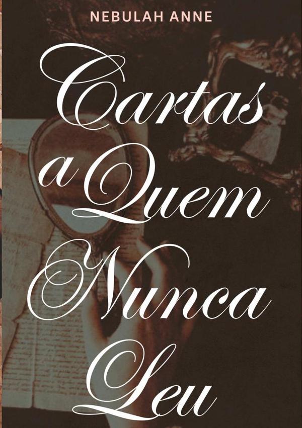 Cartas A Quem Nunca Leu:Edição de Aniversário