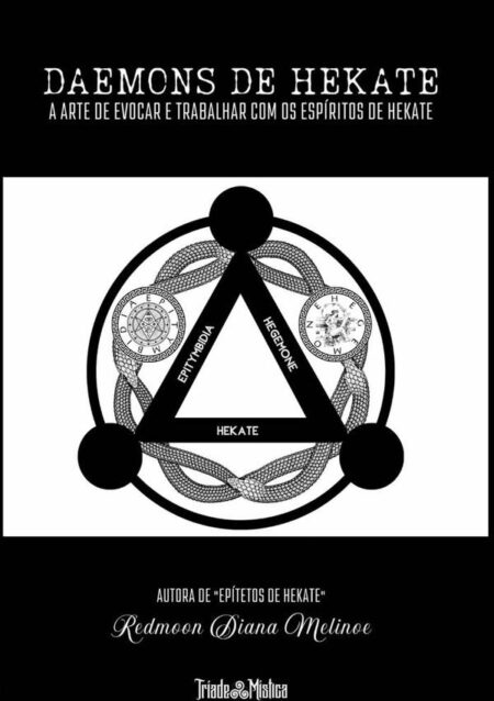 Daemons De Hekate:A Arte de Evocar e Trabalhar com os Espíritos de Hekate