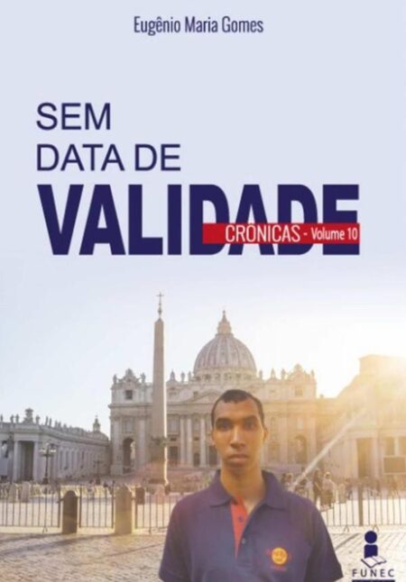 Sem Data De Validade - Crônicas:VOLUME 10