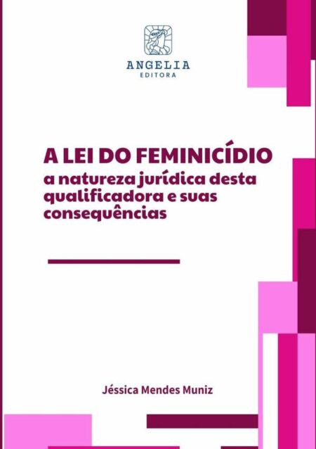 A Lei Do Feminicídio:a natureza jurídica desta qualificadora e suas consequências
