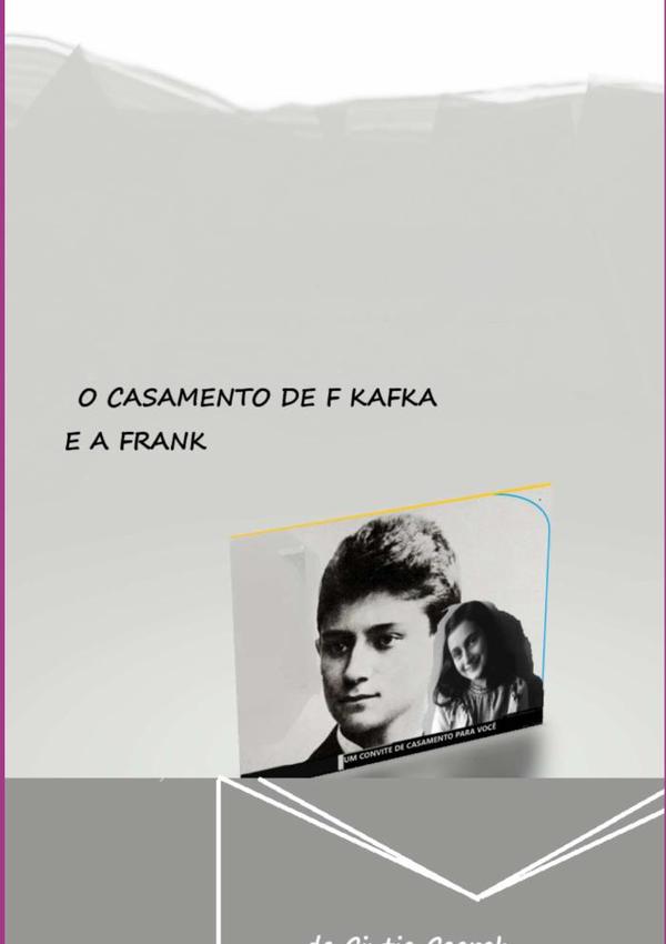 O Casamento De F Kafka E A Frank:O amor fervoroso dos jovens escritores